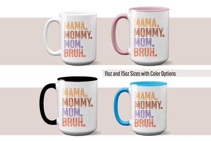 Mama. Mommy. Mom. Bruh. Mother's Day Mug