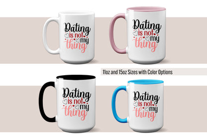 Fun "Dating Is Not My Thing" Valentine’s Day Mug