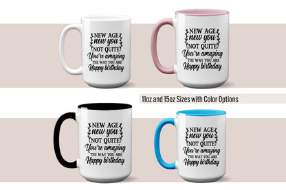 Fun "New Age, New You - But You're Amazing the Way You Are" Mug