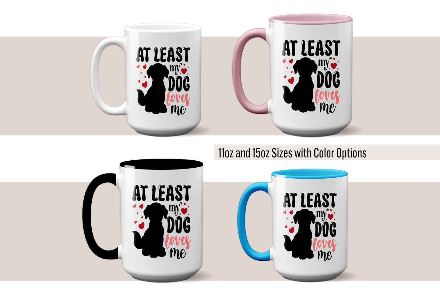 Fun "At Least My Dog Loves Me" Valentine’s Day Mug
