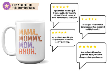 Mama. Mommy. Mom. Bruh. Mother's Day Mug