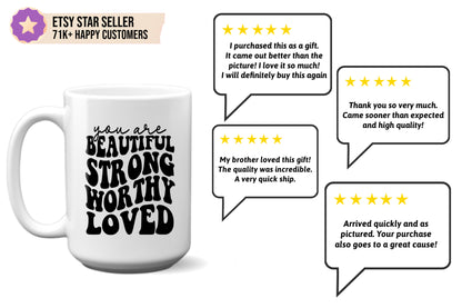 Inspirational "You Are Beautiful, Strong, Worthy, and Loved" Mug