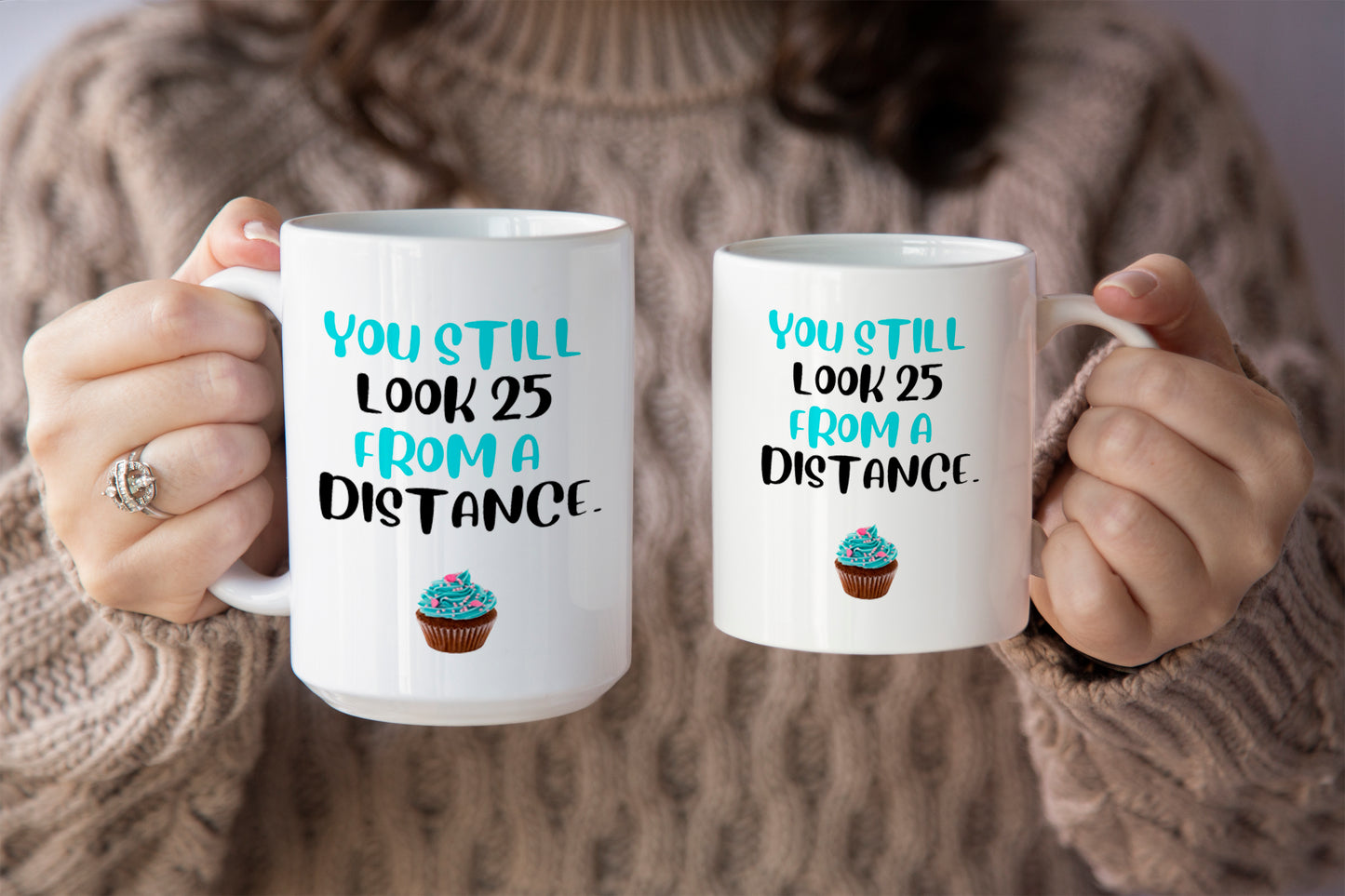 Funny "You Still Look 25 From a Distance" Mug