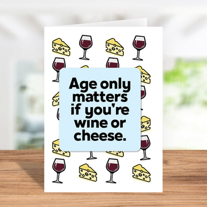 Age Only Matters If You're Wine Or Cheese Birthday Greeting Card