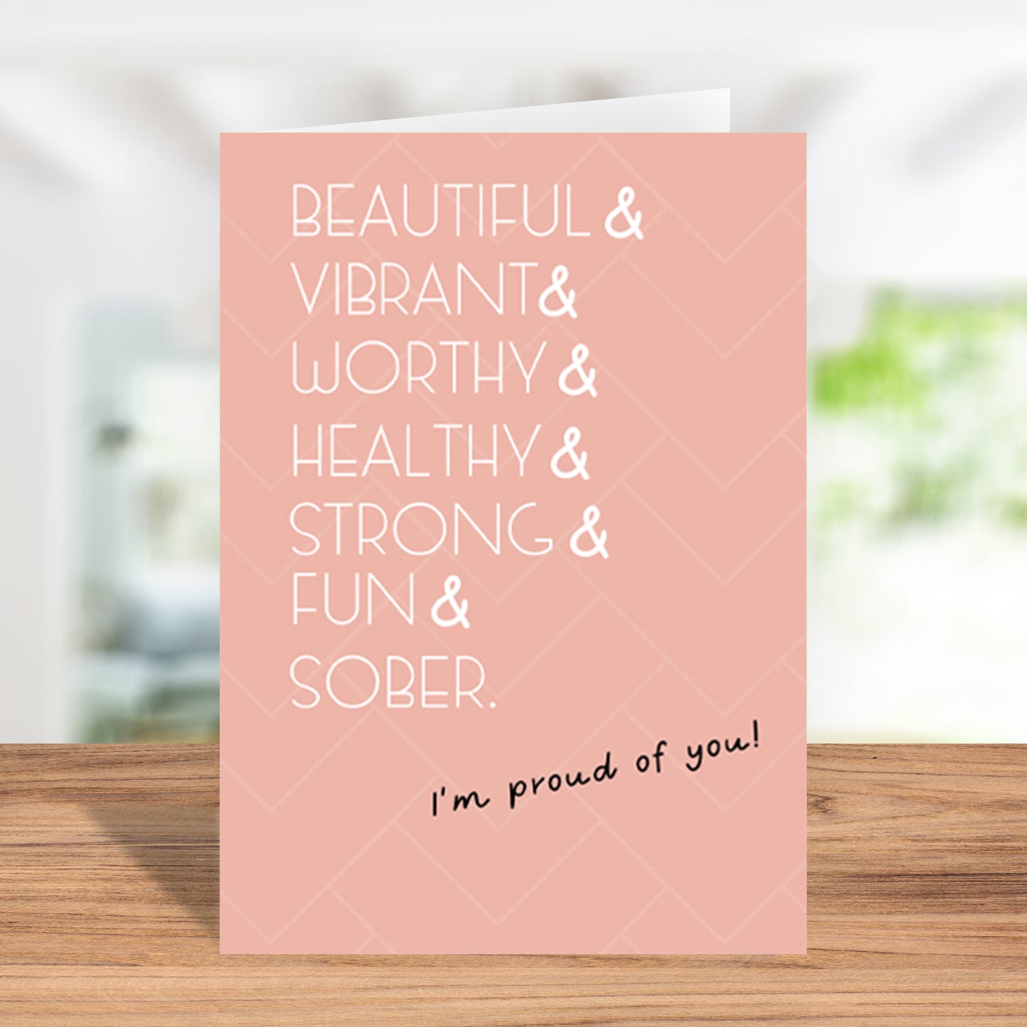 Beautiful, Vibrant, Worthy, Healthy, Strong, Fun, Sober I'm So Proud Of You! Greeting Card