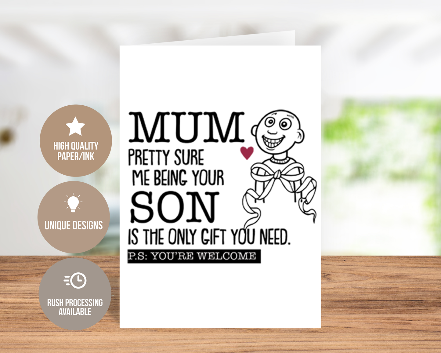 Mum, Pretty Sure Me Being Your Son Is The Only Gift You Need Funny Card