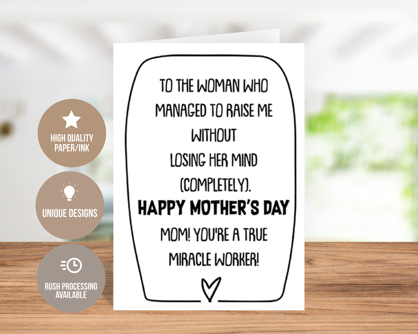 To The Woman Who Managed To Raise Me Without Losing Her Mind - Mother's Day Card