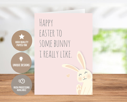 Happy Easter To Some Bunny I Really Like - Easter Greeting Card