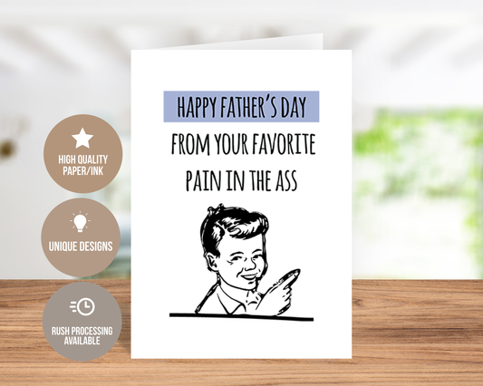 Happy Father's Day From Your Favorite Pain In The Ass Funny Card