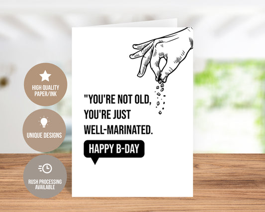 You're Not Old, You're Just Well-Marinated - Funny Birthday Card