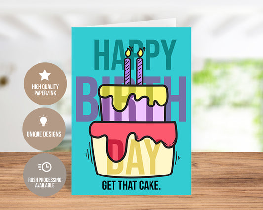 Happy Birthday, Get That Cake! - Fun Greeting Card