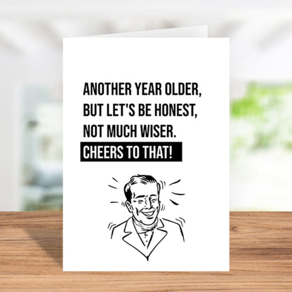 Another Year Older, Not Much Wiser - Funny Birthday Card