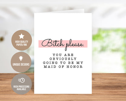 Bitch Please Maid of Honor Greeting Card