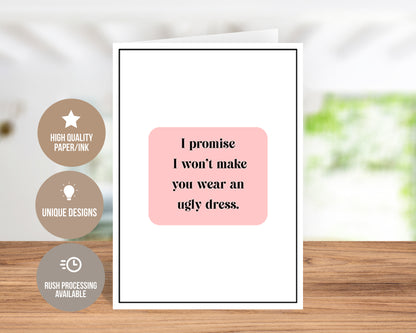 Won't Make You Wear An Ugly Dress Greeting Card