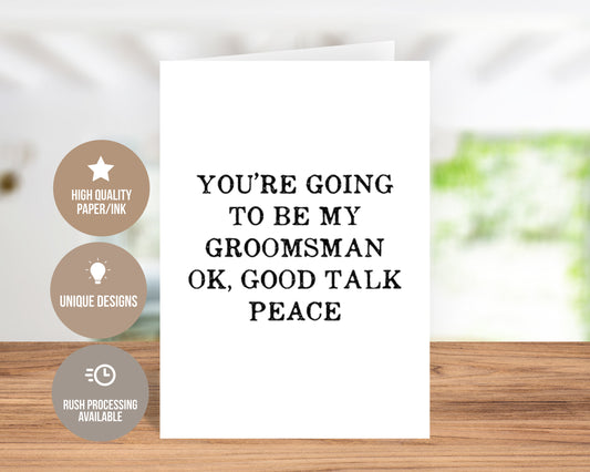 You're Going To Be My Groomsman, Good Talk Greeting Card