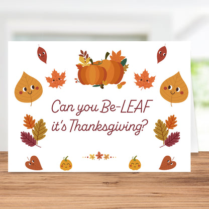 Funny "Can You Be-LEAF It's Thanksgiving?" Greeting Card