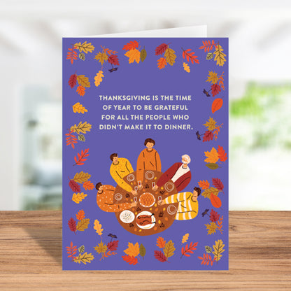 Funny Thanksgiving Card - "Grateful for the Ones Who Didn’t Make It to Dinner"