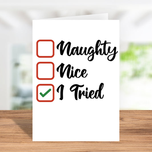 Funny Naughty or Nice Holiday Card – "Naughty, Nice, I Tried" Unique Greeting Card