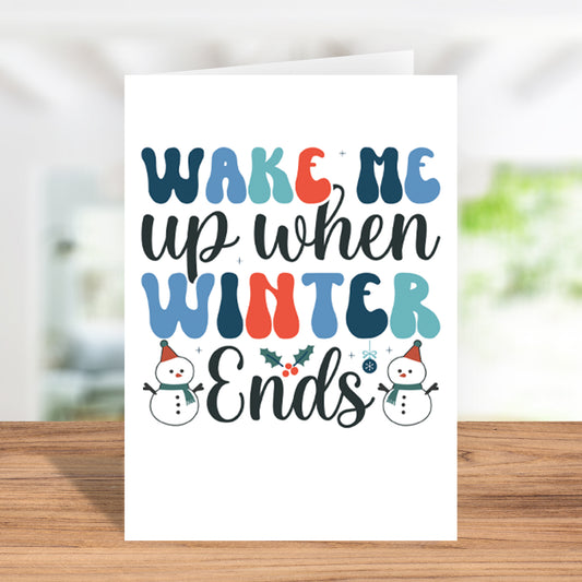 Funny Holiday Card – "Wake Me Up When Winter Ends" Greeting Card