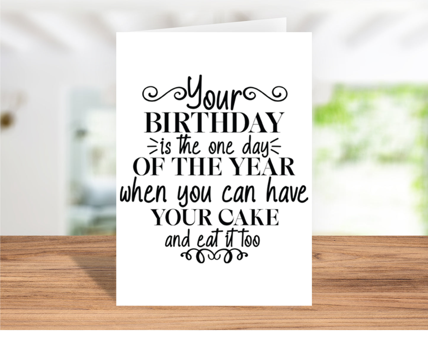 Fun "Your Birthday is the One Day You Can Have Your Cake and Eat It Too" Card