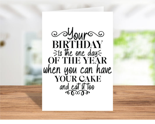 Fun "Your Birthday is the One Day You Can Have Your Cake and Eat It Too" Card