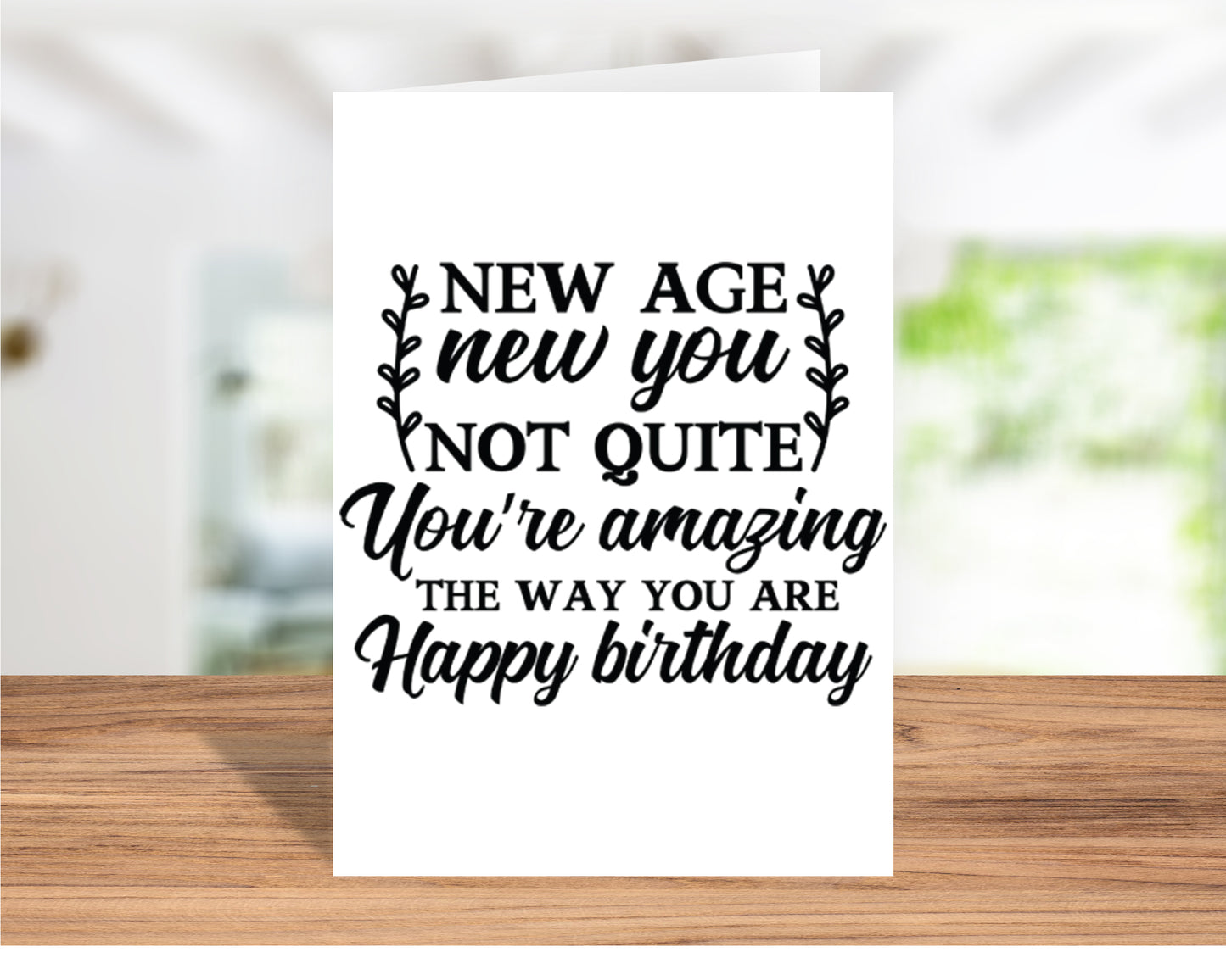 Sweet "New Age, New You, Not Quite - You're Amazing the Way You Are" Birthday Card