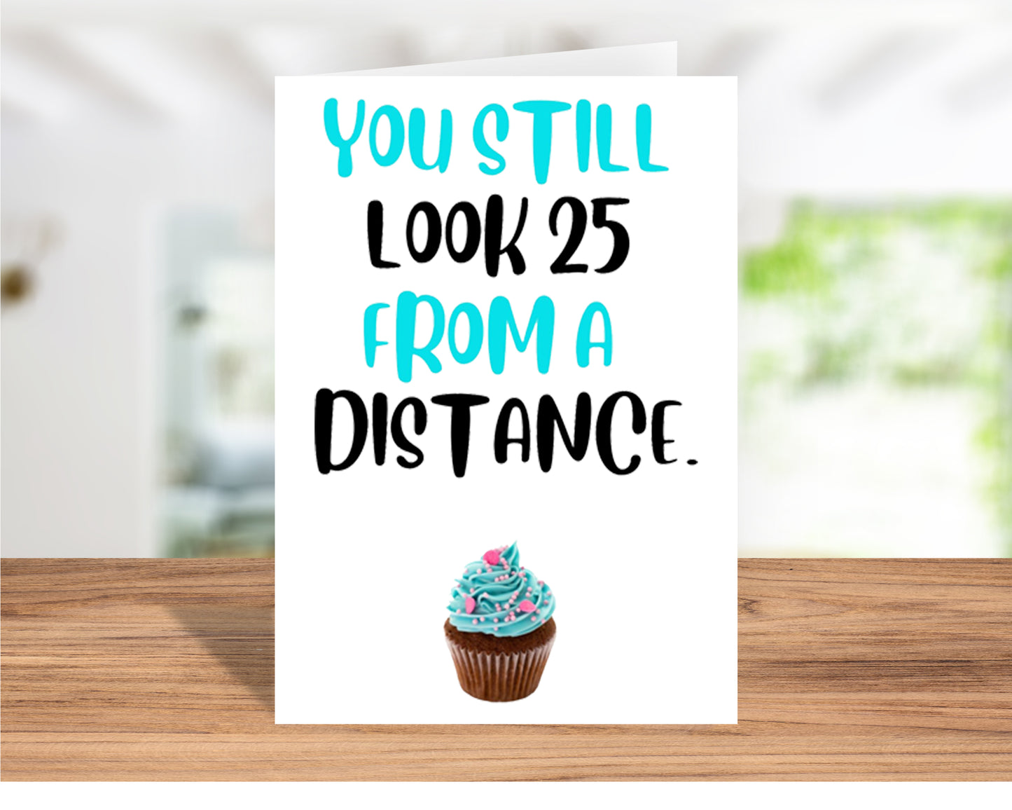 Fun "You Still Look 25 from a Distance" - Funny Birthday Card