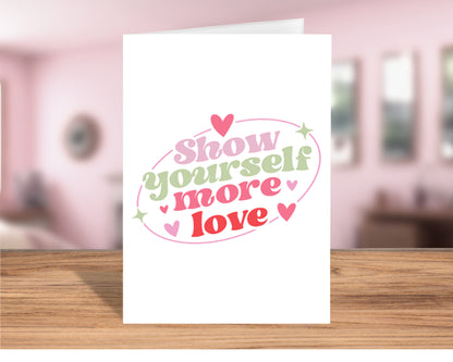 Unique "Show Yourself More Love" Self-Care Greeting Card