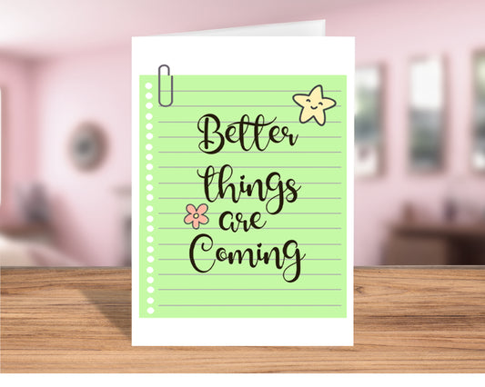 Inspirational "Better Things Are Coming" Greeting Card