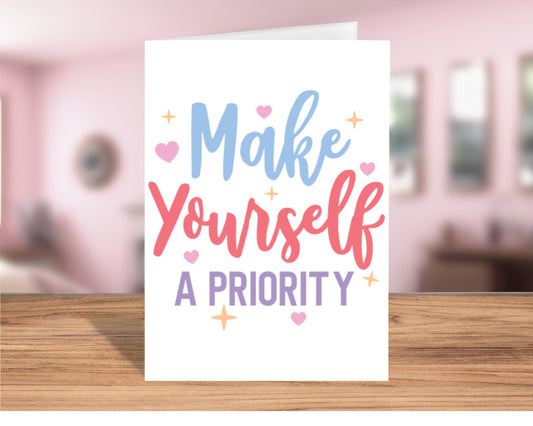 Inspirational "Make Yourself a Priority" Card