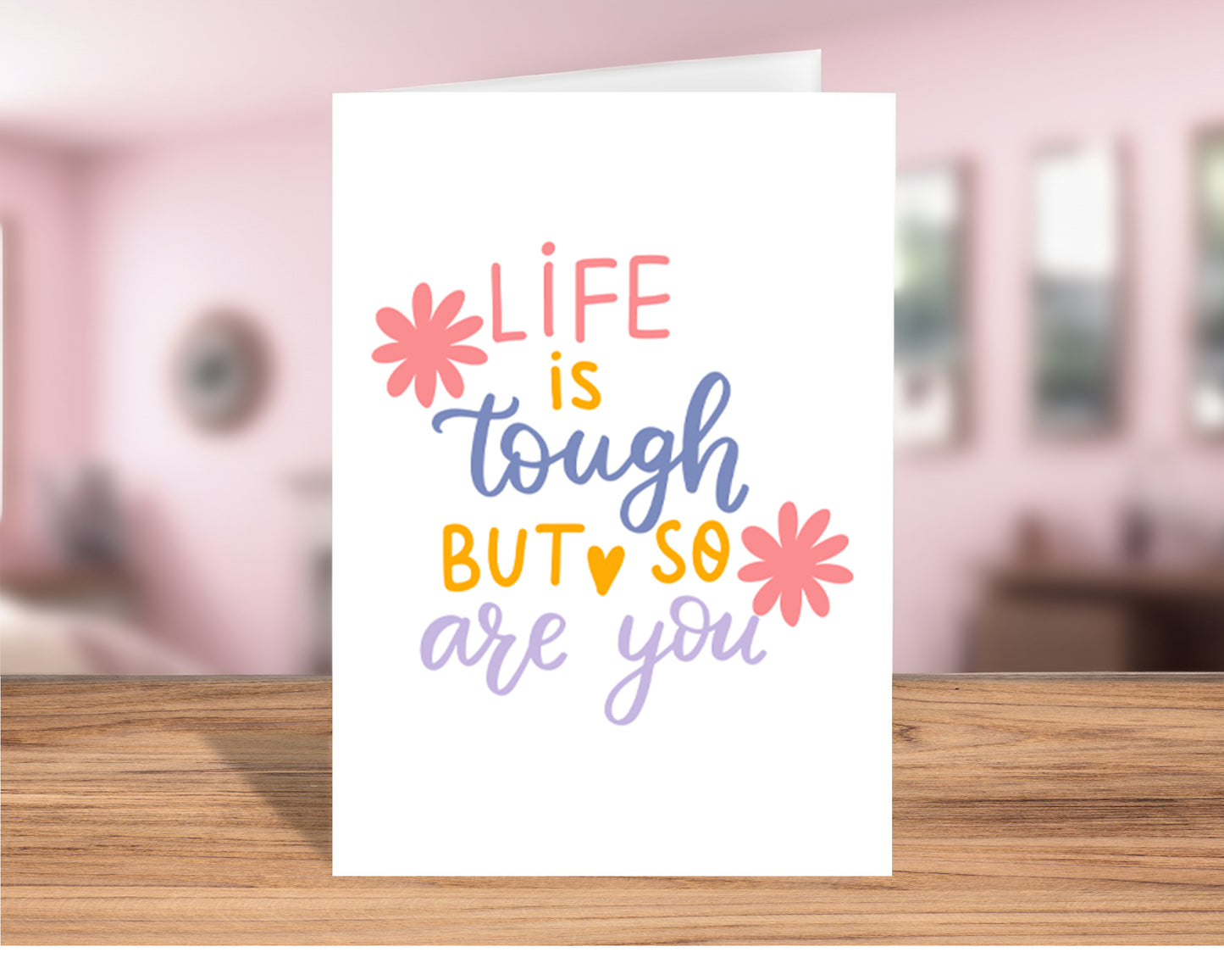 Pretty "Life Is Tough, But So Are You" Inspirational Greeting Card