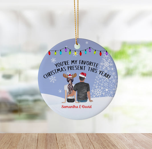 Custom "You're My Favorite Christmas Present" Ornament For Couples