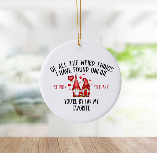 Of All The Weird Things I Have Found Online Ornament