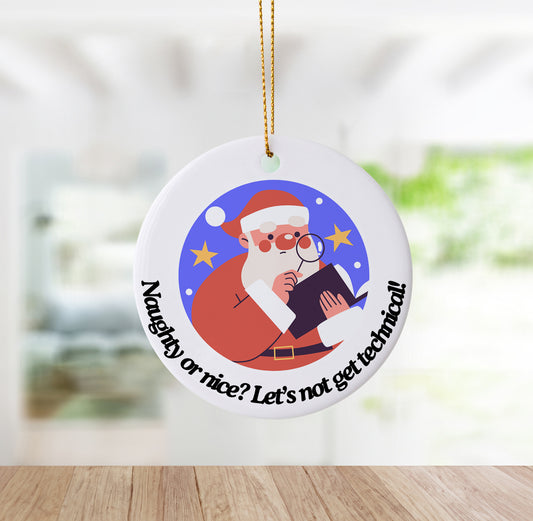 Handmade "Naughty or Nice? Let’s Not Get Technical" Christmas Ornament