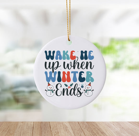 Funny "Wake Me Up When Winter Ends" Handmade Christmas Ornament