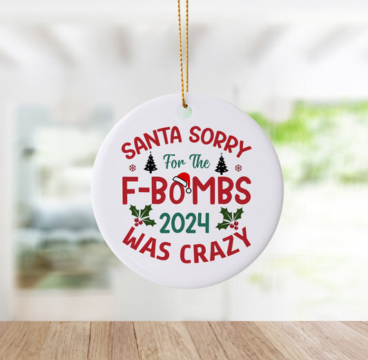 Hilarious "Dear Santa, Sorry for All the F Bombs" - Handmade Christmas Ornament