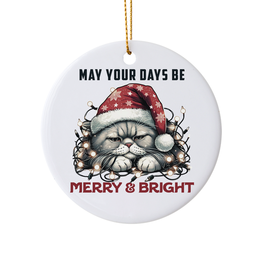 Funny "May your days be Merry and Bright" Holiday Ornament