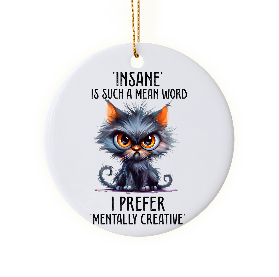 Funny "Insane is such a mean word" Holiday Ornament