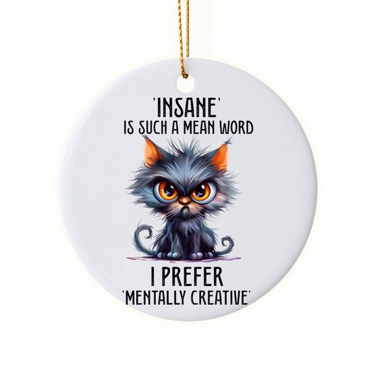 Funny "Insane is such a mean word" Holiday Ornament