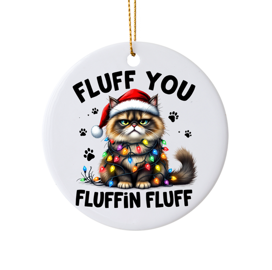 Funny "Fluff You Fluffin Fluff" Holiday Ornament