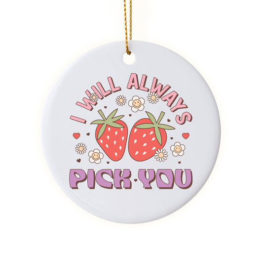 Cute "I Will Always Pick You" Strawberries Ornament