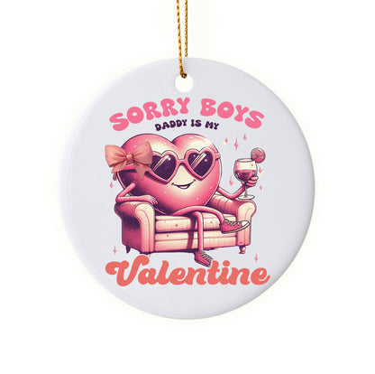 Cute "Sorry Boys, Daddy Is My Valentine" Ornament