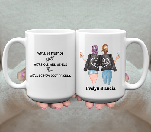 S0747 We'll be friends until we're old and senile - Personalized Coffee Mug