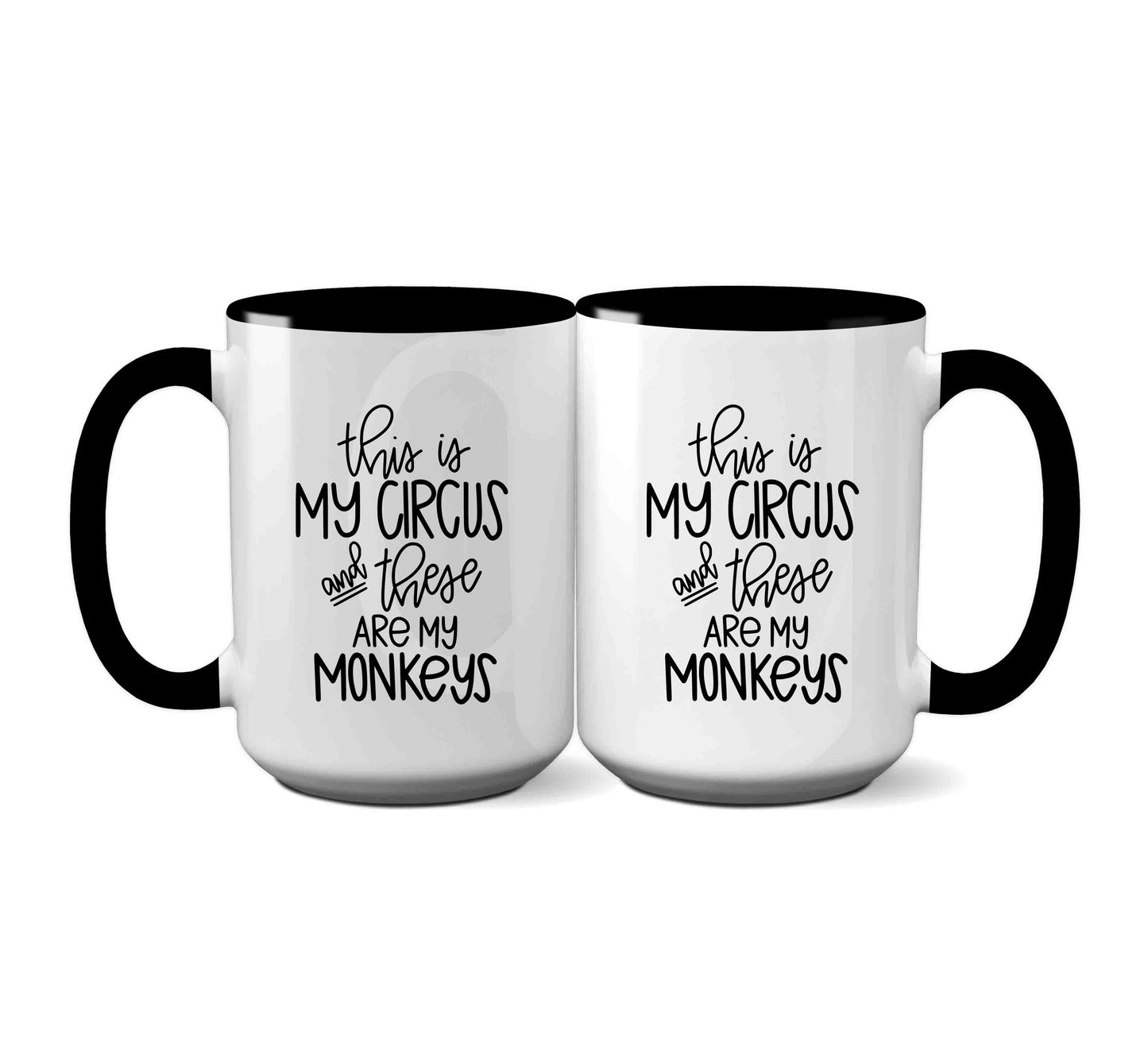 This Is My Circus And These Are My Monkeys - Funny Mug For Mom