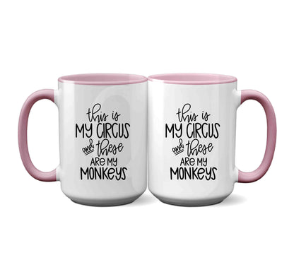 This Is My Circus And These Are My Monkeys - Funny Mug For Mom