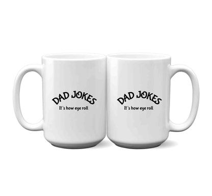 Dad Jokes It's How Eye Roll Mug