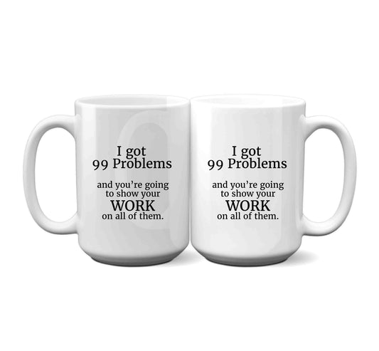 I Got 99 Problems' Funny Teacher Mug