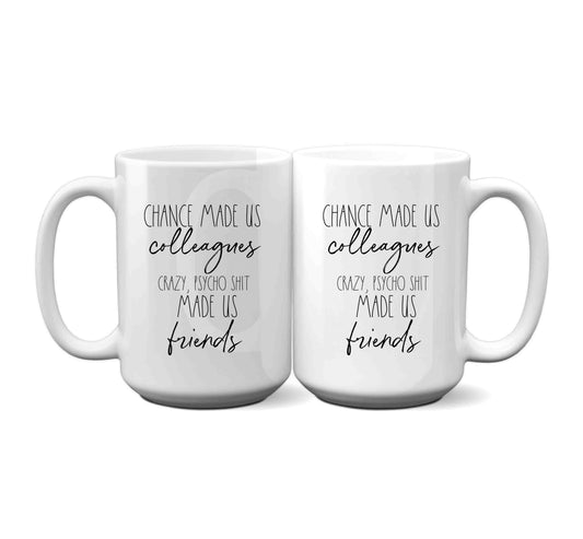 Chance Made Us Colleagues Friendship Mug