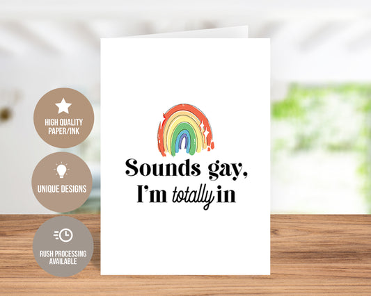Sounds Gay. I'm Totally In - Pride Month Awareness Card