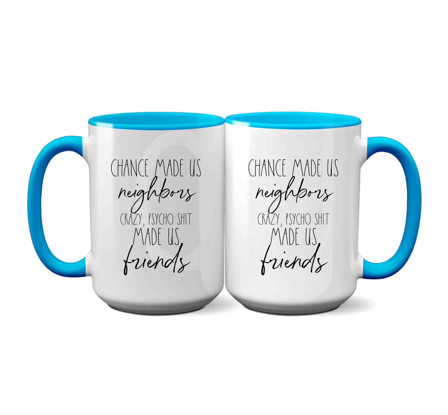 Chance Made Us Neighbors' Funny Neighbor Gift Mug